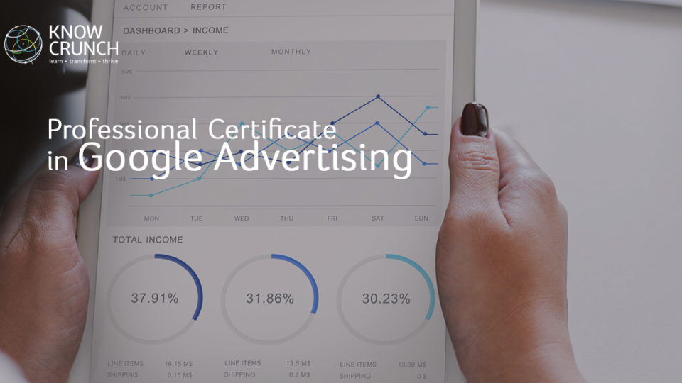 Professional Certificate in Google Advertising by KnowCrunch 