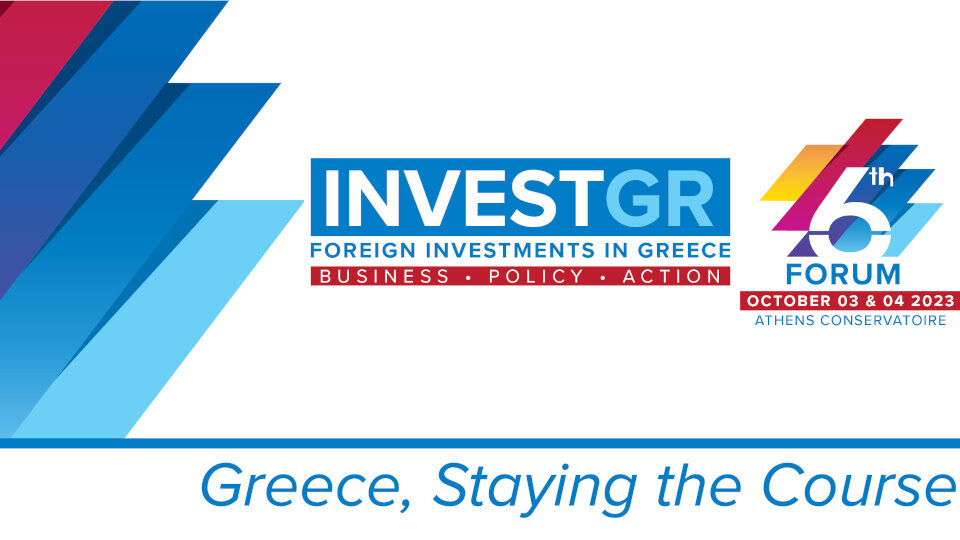 Σημαντικοί υπουργοί, πανεπιστημιακοί και επικεφαλής εταιρειών στο 6th Invest GR Forum 2023, στις 3 και 4 Οκτωβρίου