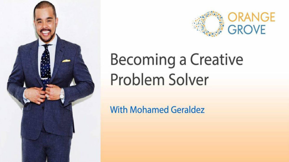 Orange Grove: Πώς να γίνεις ένας Creative Problem Solver με τον Mohamed Geraldez