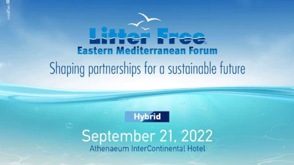 ​Στις 21 Σεπτεμβρίου το Litter Free Eastern Mediterranean Forum - Shaping partnerships for a sustainable future
