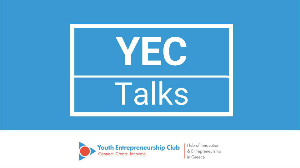 Youth Entrepreneurship Club​: Τα YECTalks επιστρέφουν