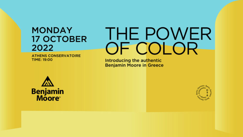 THE POWER OF COLOR.- Ένα event από την Design Ambassador για την Benjamin Moore, για τη λειτουργία του χρώματος στην αρχιτεκτονική