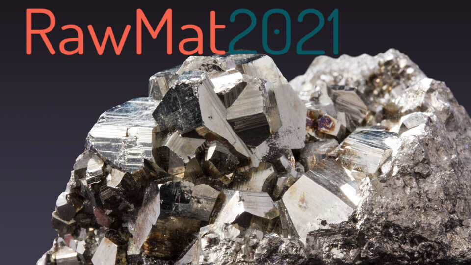 RawMat2021: Οι πρώτες ύλες σε περίοπτη θέση στο κάδρο των ευρωπαϊκών και εθνικών στρατηγικών