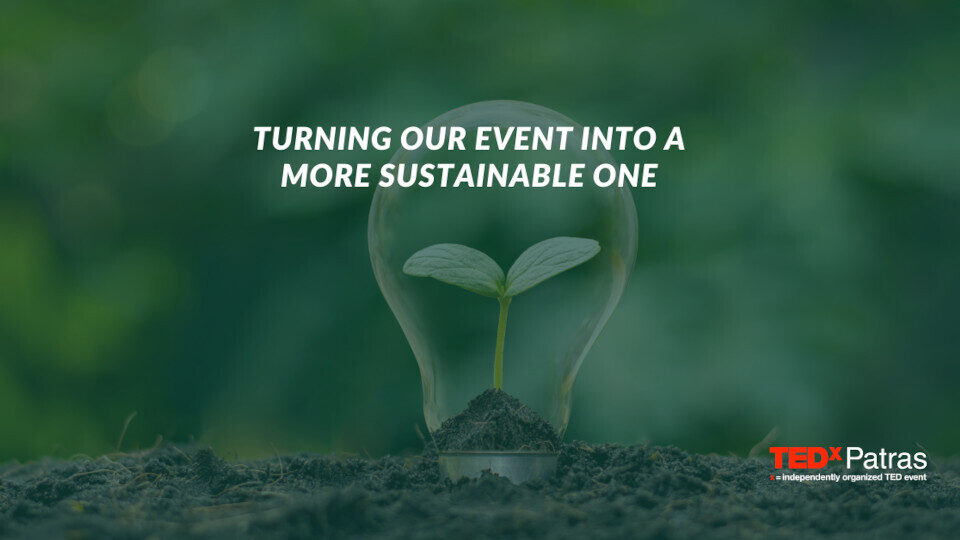 Μεταμορφώνοντας το TEDxPatras σε ένα sustainable event