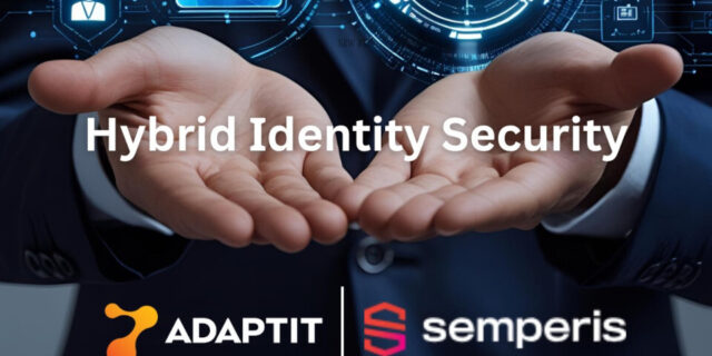 Συνεργασία ADAPTIT S.A. και Semperis  για την ενίσχυση της ασφάλειας υβριδικής ταυτότητας επιχειρήσεων