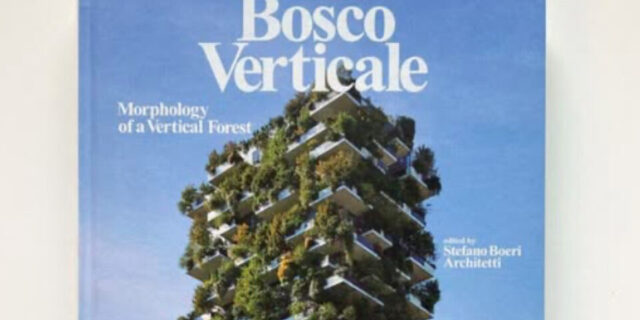 Bosco Verticale: Οι ουρανοξύστες που κάνουν καλό στον πλανήτη