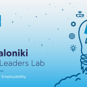 «Thessaloniki Future Leaders Lab»: Ένα καινοτόμο πρόγραμμα ανάπτυξης σύγχρονων δεξιοτήτων από το Alba Graduate Business School