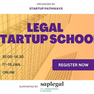 Legal Startup School by Saplegal & Startup Pathways: Οι εγγραφές είναι ανοιχτές για λίγες μέρες ακόμη