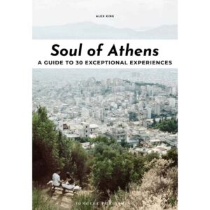 Soul of Athens: O Alex King αναζητά την “ψυχή” της σύγχρονης Αθήνας μέσα από 30 εμπειρίες [Βιβλίο]