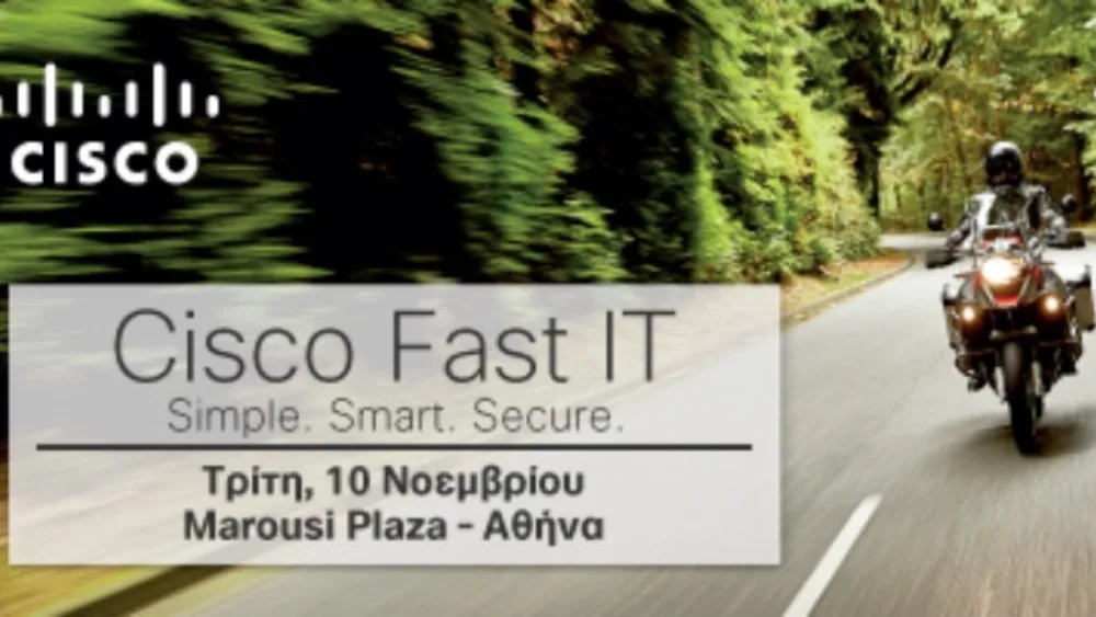 Η Cisco παρουσιάζει σε ειδική εκδήλωση το Fast IT