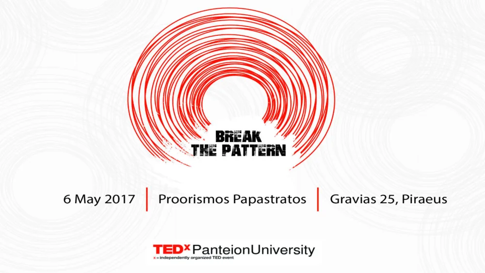 TEDxPanteionUniversity 2017 - Break The Pattern