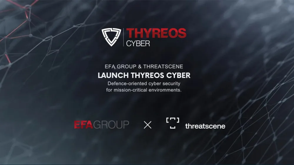 Η ThreatScene και το EFA GROUP προχωρούν από κοινού στην ίδρυση της THYREOS CYBER