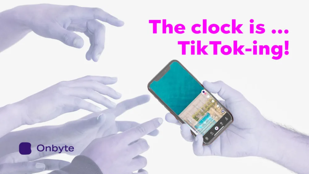 Onbyte: Αποτελεσματική προώθηση επιχειρήσεων στα Social Media; The clock is… TikTok-ing!