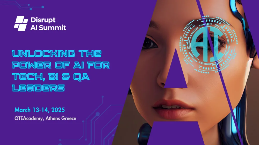 Disrupt AI Summit Athens 2025: Unlocking The Power Of AI For Tech BI & QA Leaders
