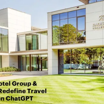 Το Radisson Hotel Group και η Accenture φέρνουν νέα προσέγγιση στην ταξιδιωτική αναζήτηση μέσω ChatGPT