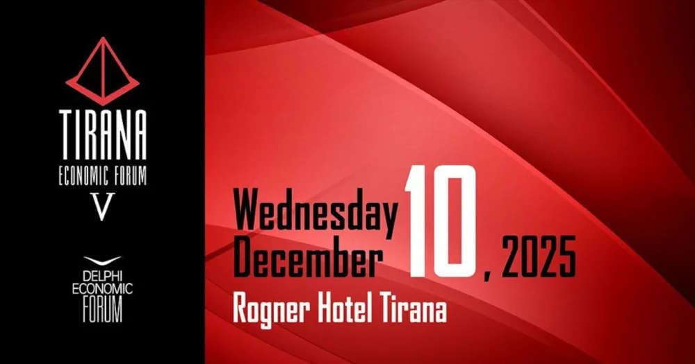 5ο Οικονομικό Φόρουμ των Τιράνων: Στο μικροσκόπιο οι νέες προοπτικές για την Αλβανία και τη ΝΑ Ευρώπη