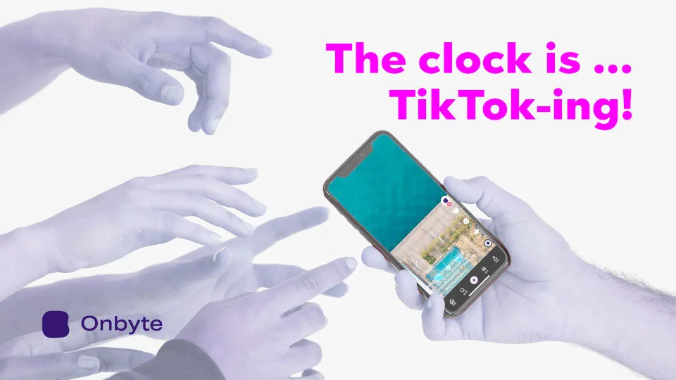 Onbyte: Αποτελεσματική προώθηση επιχειρήσεων στα Social Media; The clock is… TikTok-ing!