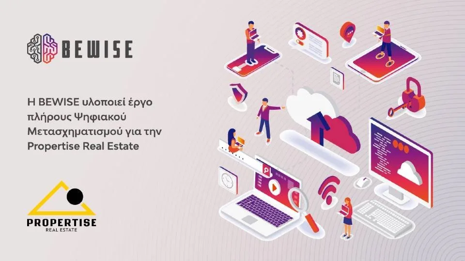 Η Bewise υλοποιεί έργο πλήρους ψηφιακού μετασχηματισμού για την Propertise Real Estate
